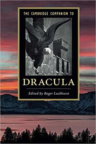 Roger Luckhurst: The Cambridge companion to Dracula (2017)