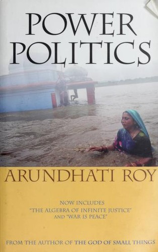 Arundhati Roy: Power Politics (Paperback, 2002, South End Press)