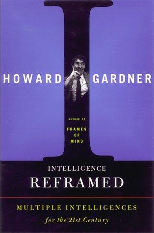 Howard Gardner: Intelligence reframed (1999, Basic Books)