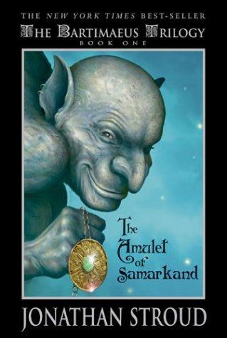 Jonathan Stroud: The Amulet of Samarkand (The Bartimaeus Trilogy, Book 1) (Paperback, 2004, Miramax)