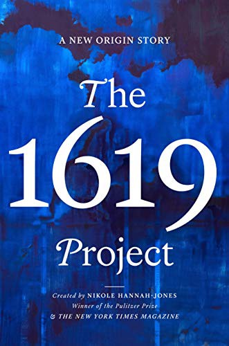 Renée Watson, Nikole Hannah-Jones, Nikkolas Smith: The 1619 Project (2021, Kokila)