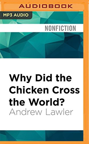 Dennis Holland, Andrew Lawler: Why Did the Chicken Cross the World? (AudiobookFormat, 2016, Audible Studios on Brilliance, Audible Studios on Brilliance Audio)