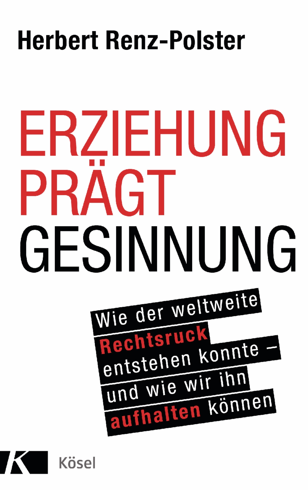 Hubert Renz-Polster: Erziehung prägt Gesinnung (Hardcover, Deutsch language, 2020, Penguin Random House Verlag)
