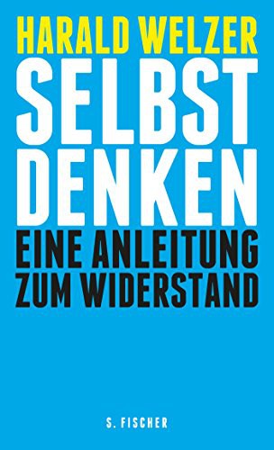 Harald Welzer: Selbst denken (Hardcover, 2013, FISCHER, S.)