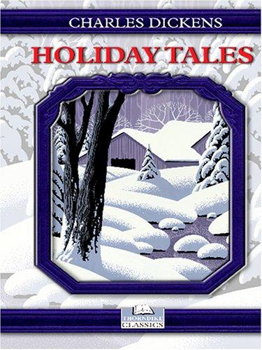 Charles Dickens: Charles Dickens' Holiday Tales (2006, Thorndike Press)