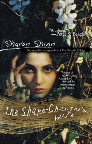 Sharon Shinn: The shape-changer's wife (2003, Ace Books)