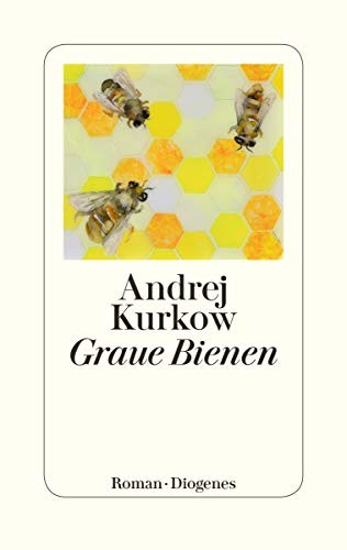 Andrej Kurkow: Graue Bienen (Hardcover, Diogenes Verlag AG)