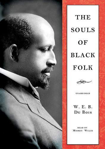 W. E. B. Du Bois, Mirron E. Willis: The Souls of Black Folk (AudiobookFormat, 2010, Blackstone Audio, Inc., Blackstone Audiobooks)