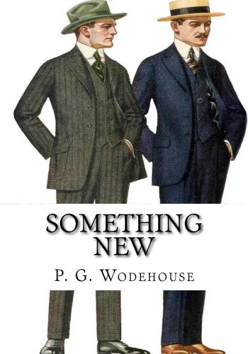 P. G. Wodehouse: Something New (Paperback, 2018, CreateSpace Independent Publishing Platform)