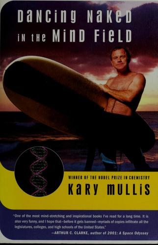 Kary B. Mullis: Dancing naked in the mind field (1998, Pantheon Books)