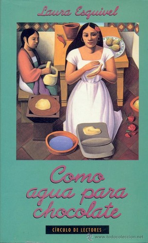 Laura Esquivel: Como agua para chocolate (Spanish language, 1993, Círculo de Lectores)