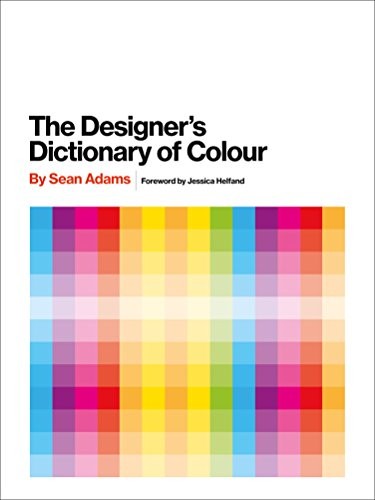 Sean Adams: The Designer's Dictionary of Colour [UK edition] (Hardcover, 2017, Harry N. Abrams)
