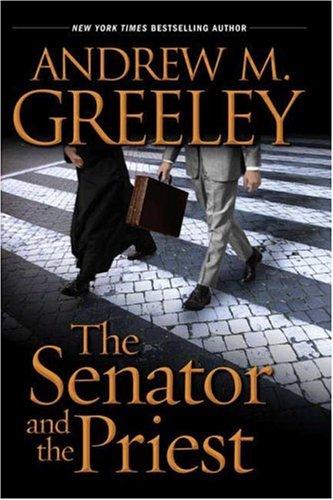 Andrew M. Greeley: The Senator and the Priest (Hardcover, 2006, Forge Books)