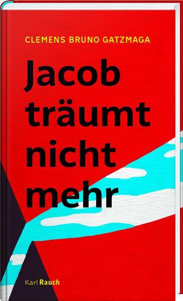 Clemens Bruno Gatzmaga: Jacob träumt nicht mehr (German language, 2021)