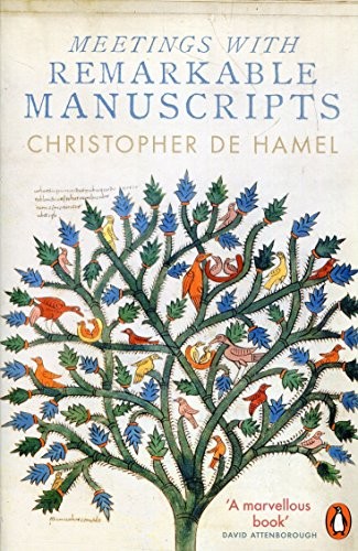 Christopher de Hamel: Meetings with Remarkable Manuscripts (2018, Penguin Press)