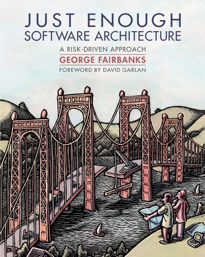 Just enough software architecture (2010, Marshall & Brainerd)