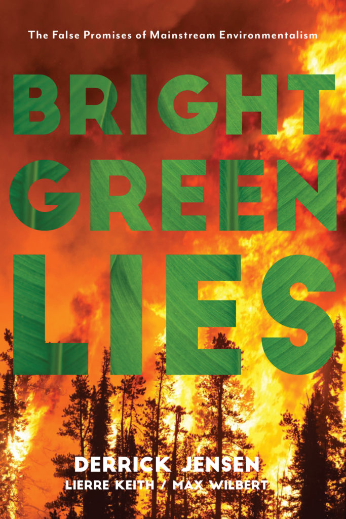 Max Wilbert, Derrick Jensen, Lierre Keith: Bright Green Lies (2021, Monkfish Book Publishing Company)