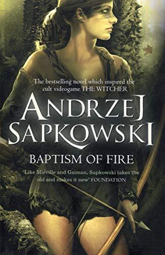 Andrzej Sapkowski: Baptism of Fire (2014, Victor Gollancz Ltd)