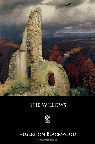 Algernon Blackwood: The Willows (Paperback, 2018, Independently published)