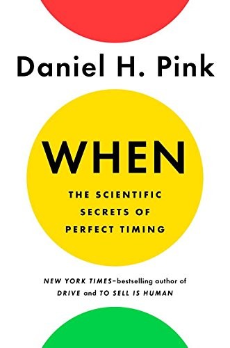 Daniel H Pink: When (Paperback, 2018, Riverhead Books Penguin Random House USA)