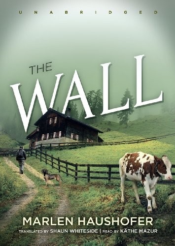Marlen Haushofer: The Wall (AudiobookFormat, 2013, Blackstone Audio, Inc.)