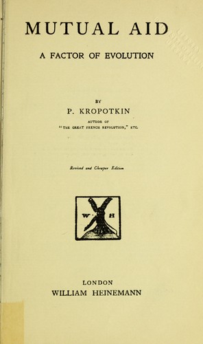 Peter Kropotkin: Mutual aid, a factor of evolution (1903, McClure Phillips)