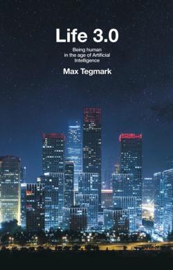 Max Tegmark: Life 3.0 (Hardcover, 2017, Allen Lane)