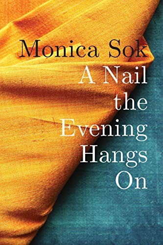 Monica Sok: A Nail the Evening Hangs On (Paperback, 2020, Copper Canyon Press)