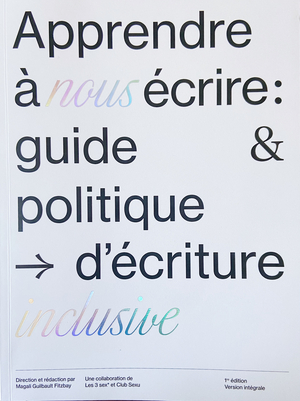 Club Sexu x Les3Sex, Magali Guibault Fitzbay: Apprendre à nous écrire: guide & politique d'écriture inclusive (Paperback, Français language, Indépendante)