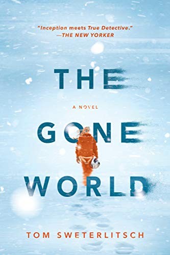 Tom Sweterlitsch: The Gone World (2019, G.P. Putnam's Sons)