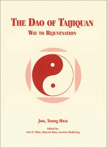 Tsung Hwa Jou, Jou Tsung Hwa, L. Wollering, L. Elais: The dao of taijiquan (1998, Tai Chi Foundation)