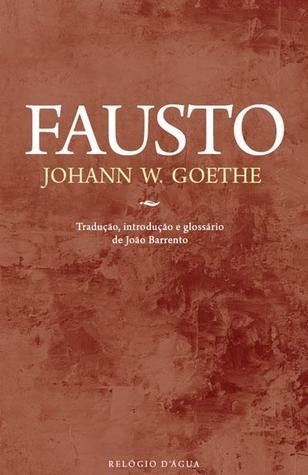 Johann Wolfgang von Goethe, Frederick Burwick, James C. McKusick: Fausto (2013, Relógio D'Água)