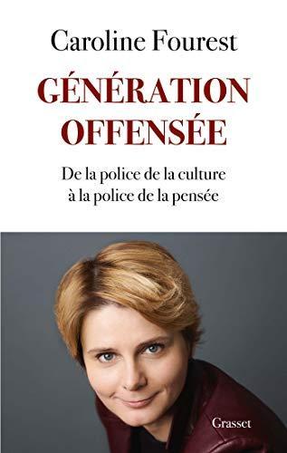 Caroline Fourest: Génération offensée : de la police de la culture à la police de la pensée (French language, 2020)