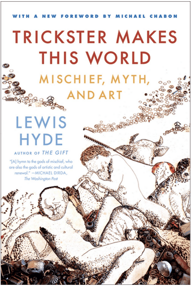 Lewis Hyde: Trickster makes this world (Paperback, 2010, Farrar, Straus and Giroux)