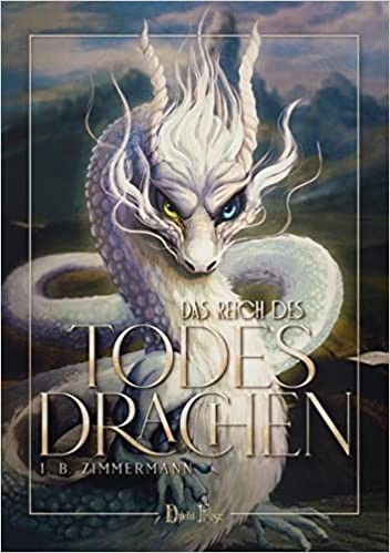 I. B. Zimmermann: Das Reich des Todesdrachen (Paperback, DichtFest)