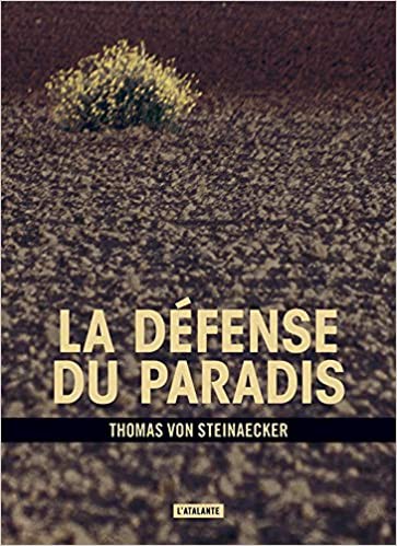 Thomas von Steinaecker: La défense du paradis (Paperback, French language, ATALANTE)