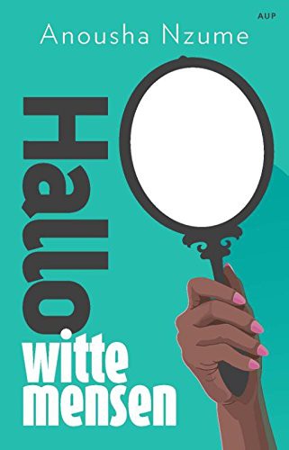 Anousha Nzume: Hallo witte mensen (Paperback, 2017, Amsterdam University Press)