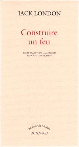 Jack London: Construire un feu (1999, Actes Sud)