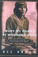 Dee Alexander Brown: Bury My Heart at Wounded Knee (2003, Turtleback Books Distributed by Demco Media)