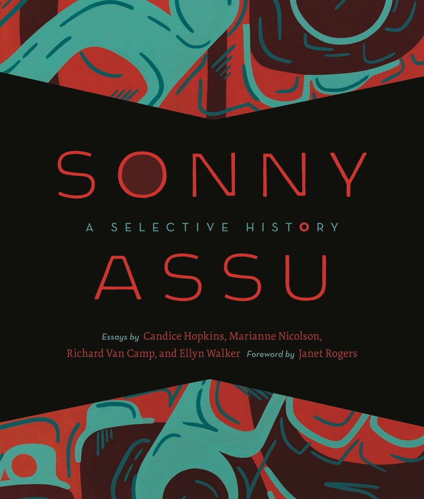 Richard Van Camp, Sonny Assu, Candice Hopkins, Marianne Nicolson, Ellyn Walker: Sonny Assu (2018, University of Washington Press)