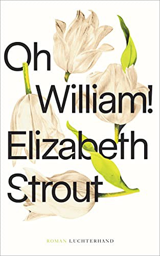 Elizabeth Strout: Oh, William! (Hardcover, 2021, Luchterhand Literaturverlag)