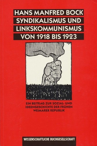 Hans Manfred Bock: Syndikalismus und Linkskommunismus von 1918 bis 1923 (Paperback, German language, 1993, Wissenschaftliche Buchgesellschaft)