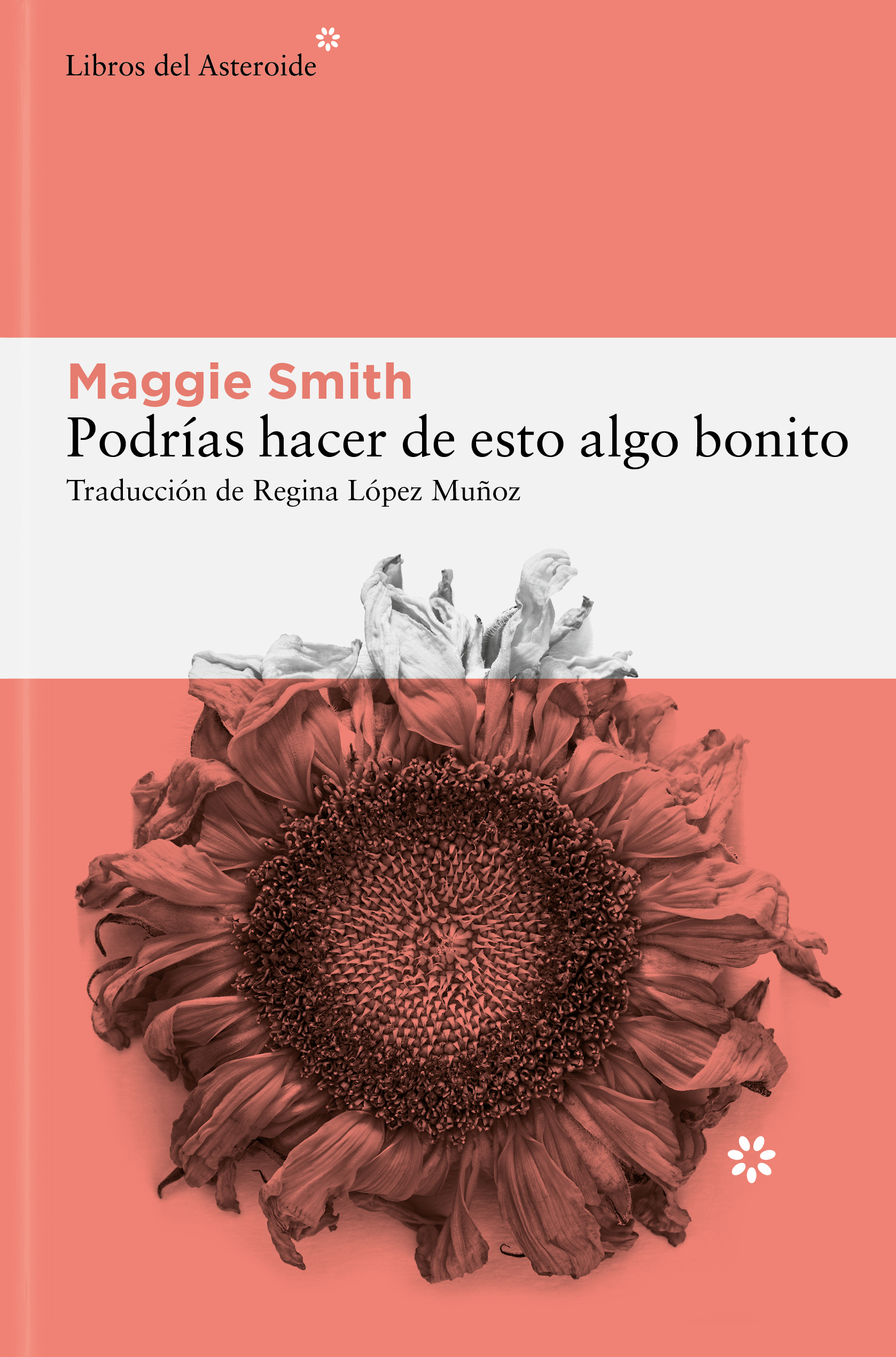 Maggie Smith: Podrías hacer de esto algo bonito (Paperback, Español language, 2024, Libros del Asteroide)