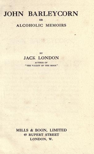 Jack London: John Barleycorn, or, Alcoholic memoirs (1914, Mills & Boon)