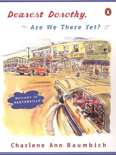 Charlene Ann Baumbich: Dearest Dorothy, Are We There Yet? (EBook, 2008, Penguin Group USA, Inc.)