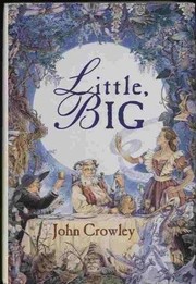 John Crowley: Little, Big (1981, Brand: Doubleday Book n Music Clubs, Doubleday Book & Music Clubs)
