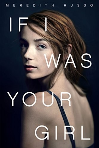 Meredith Russo: If I Was Your Girl (Paperback, 2018, Flatiron Books)