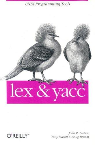 Doug Brown, John Levine, Tony Mason, John R. Levine: lex & yacc (Paperback, 1995, O’Reilly Media)