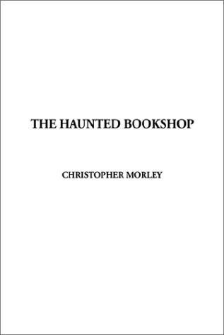 Christopher Morley: The Haunted Bookshop (2002, IndyPublish.com)