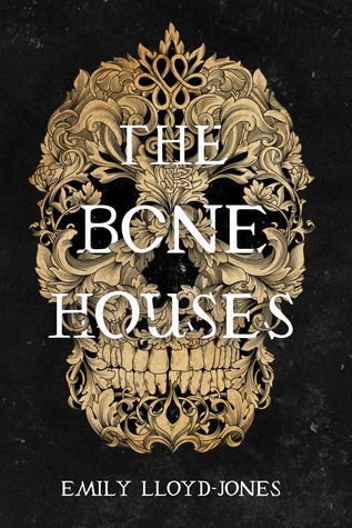 Emily Lloyd-Jones: The Bone Houses (Hardcover, 2019, Little, Brown and Company)